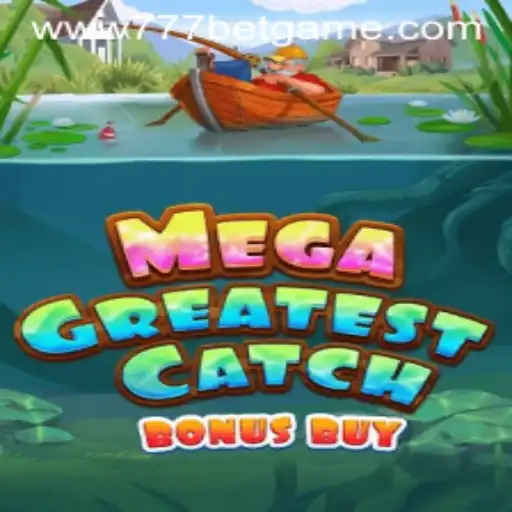 Discover the Thrilling World of MegaGreatestCatchBonusBuy: A 777 Bet Game